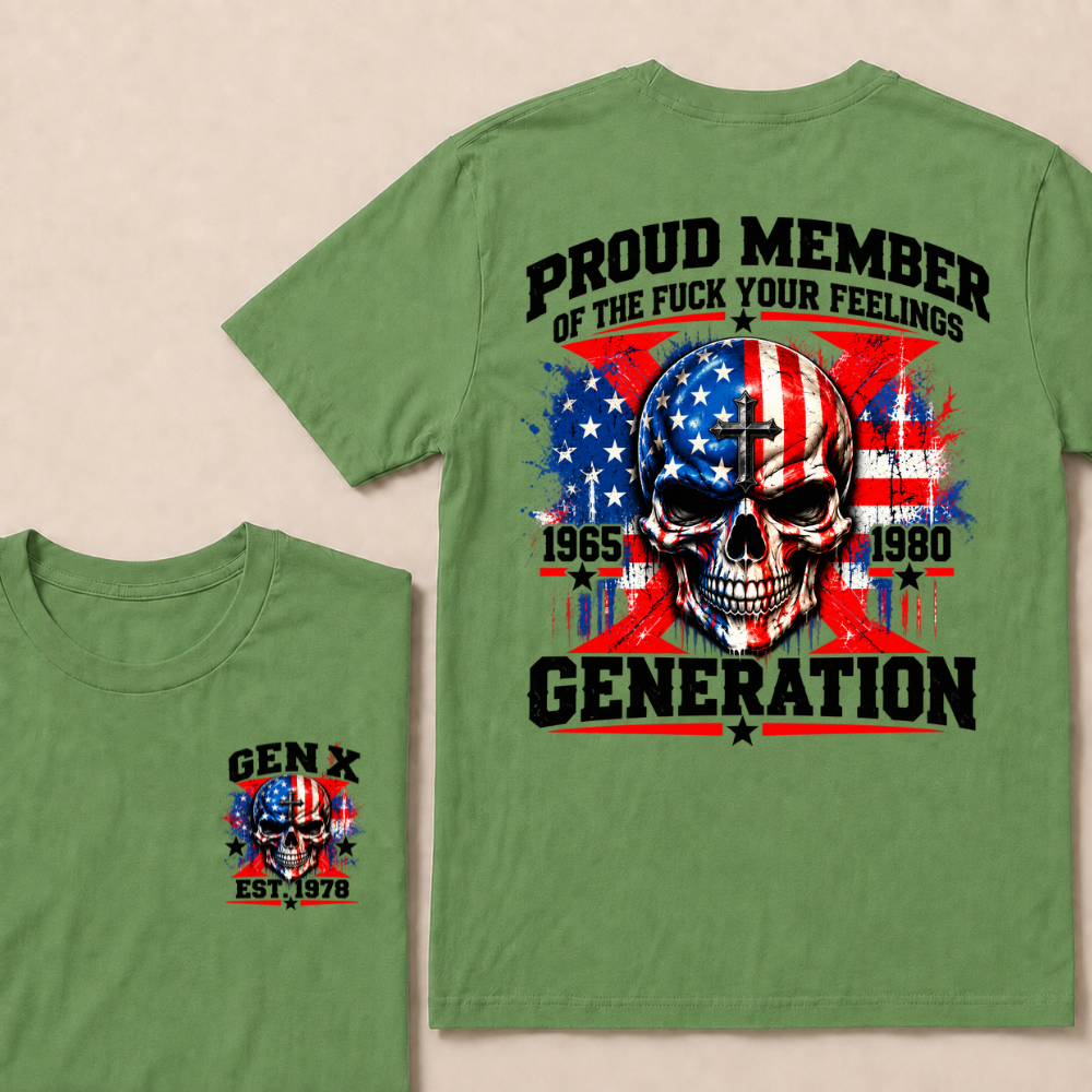 Proud Member Of The Fuck Your Feelings Generation Gen X Custom EST Year T-shirt