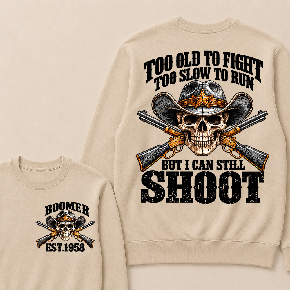 Custom EST.Year Too Old To Fight Too Slow To Run But I Can Still Shoot Cowboy Skull Sweatshirt