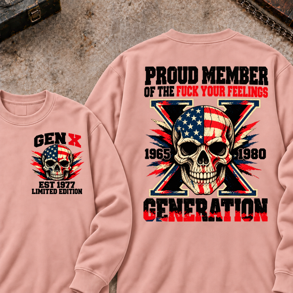 Proud Member Of The Fuck Your Feelings Generation X Patriotic Skull Custom EST.Year Front & Back Graphic Sweatshirt