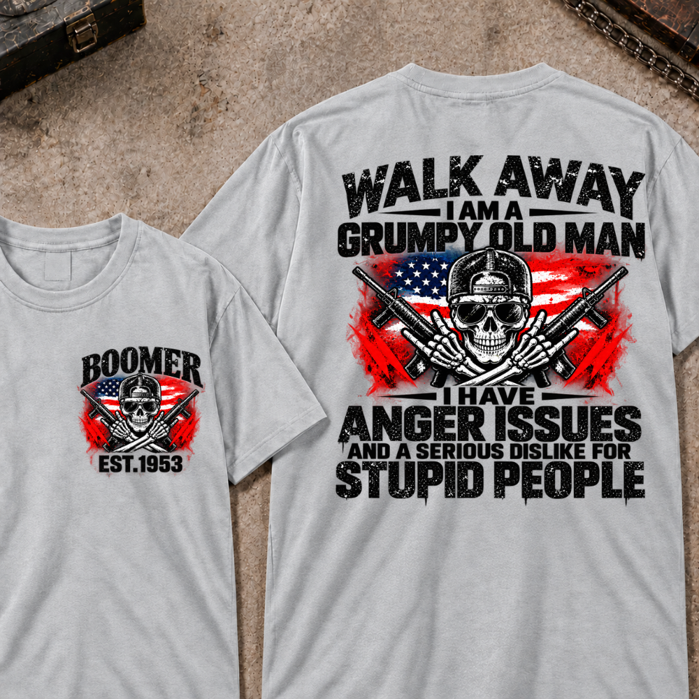 Custom Year Walk Away Grumpy Old Man I HAVE ANGER ISSUES AND A SERIOUS DISLIKE FOR STUPID PEOPLE Patriotic Skull T-Shirt