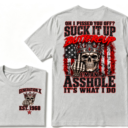 Gen X EST.Year Oh I Pissed You Off? Suck It Up Buttercup I’m An Asshole It’s What I Do Vintage Graphic T-Shirt
