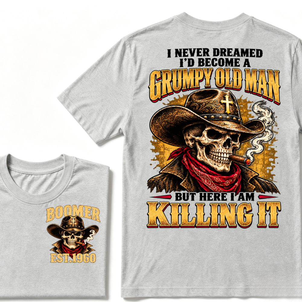 I NEVER DREAMED I'D BECOME A GRUMPY OLD MAN BUT HERE I AM KILLING IT EST.Year Vintage Cowboy Skull Tee