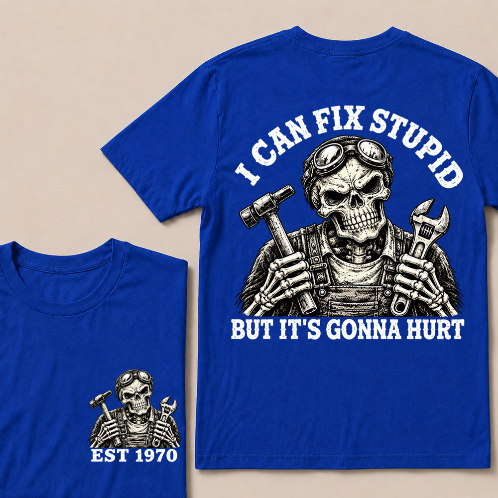 I Can Fix Stupid But It’s Gonna Hurt – Custom EST.Year Mechanic Skull Graphic T-Shirt