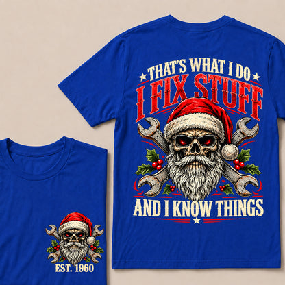 That’s What I Do I Fix Stuff and I Know Things – Custom EST.Year Christmas Mechanic Skull T-Shirt