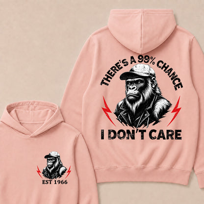 Custom Year Hooded Sweatshirt, There's A 99% Chance I Don't Care, Funny Sarcastic Pullover