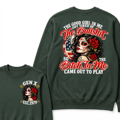 The Good Girl In Me Got Tired Of The Bullshit So The Bitch In Me Came Out To Play EST.Year Attitude Graphic Crewneck Sweatshirt