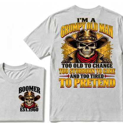 I'M A GRUMPY OLD MAN TOO OLD TO CHANGE TOO STUBBORN TO CARE AND TOO TIRED TO PRETEND EST.Year  Old Man Cowboy Skull T-Shirt