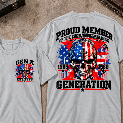 Proud Member Of The Fuck Your Feelings Generation Gen X Custom EST Year T-shirt