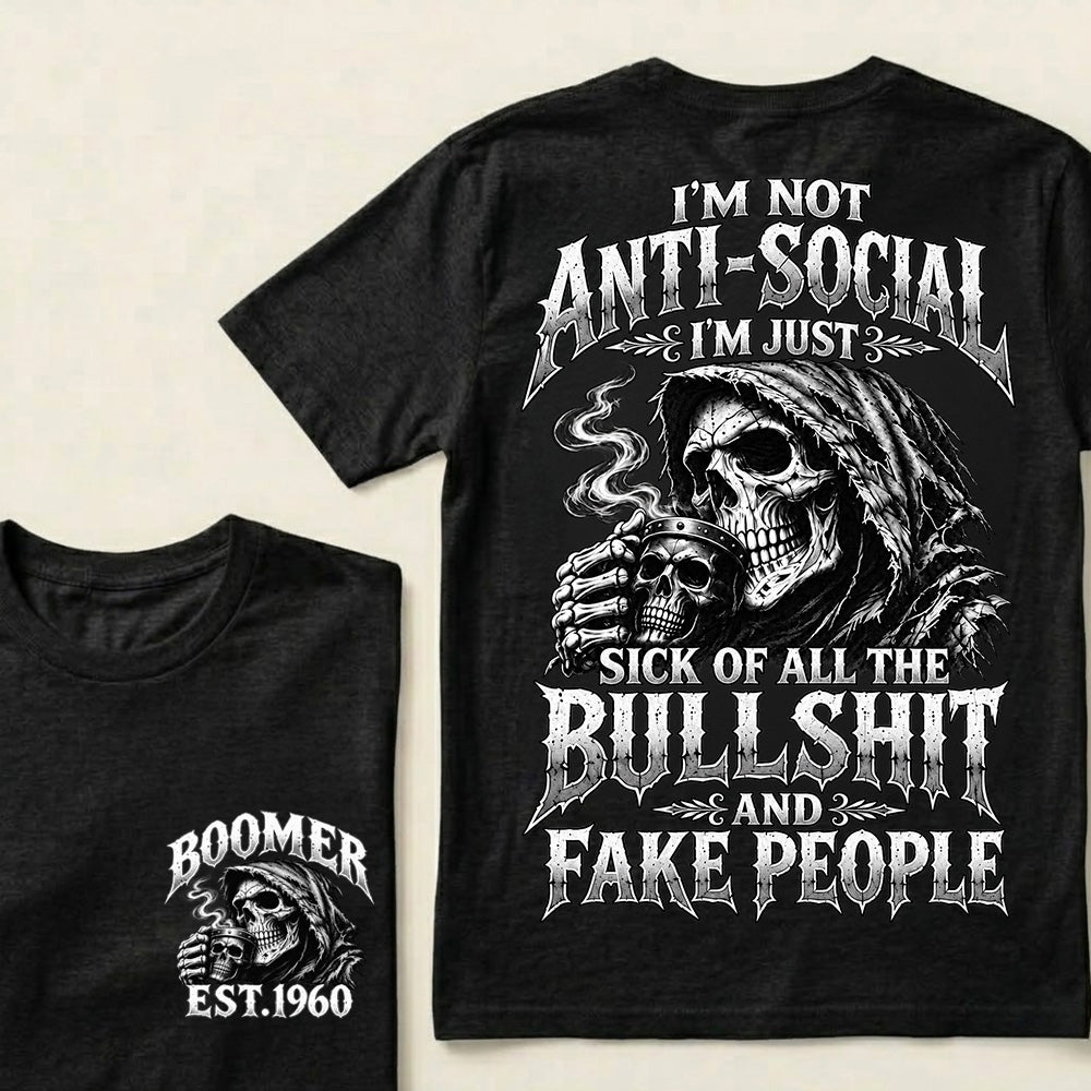 Custom EST.Year I'm Not Anti-Social I'm Just Sick Of All The Bullshit And Fake People – Boomer Vintage Skull Graphic Tee