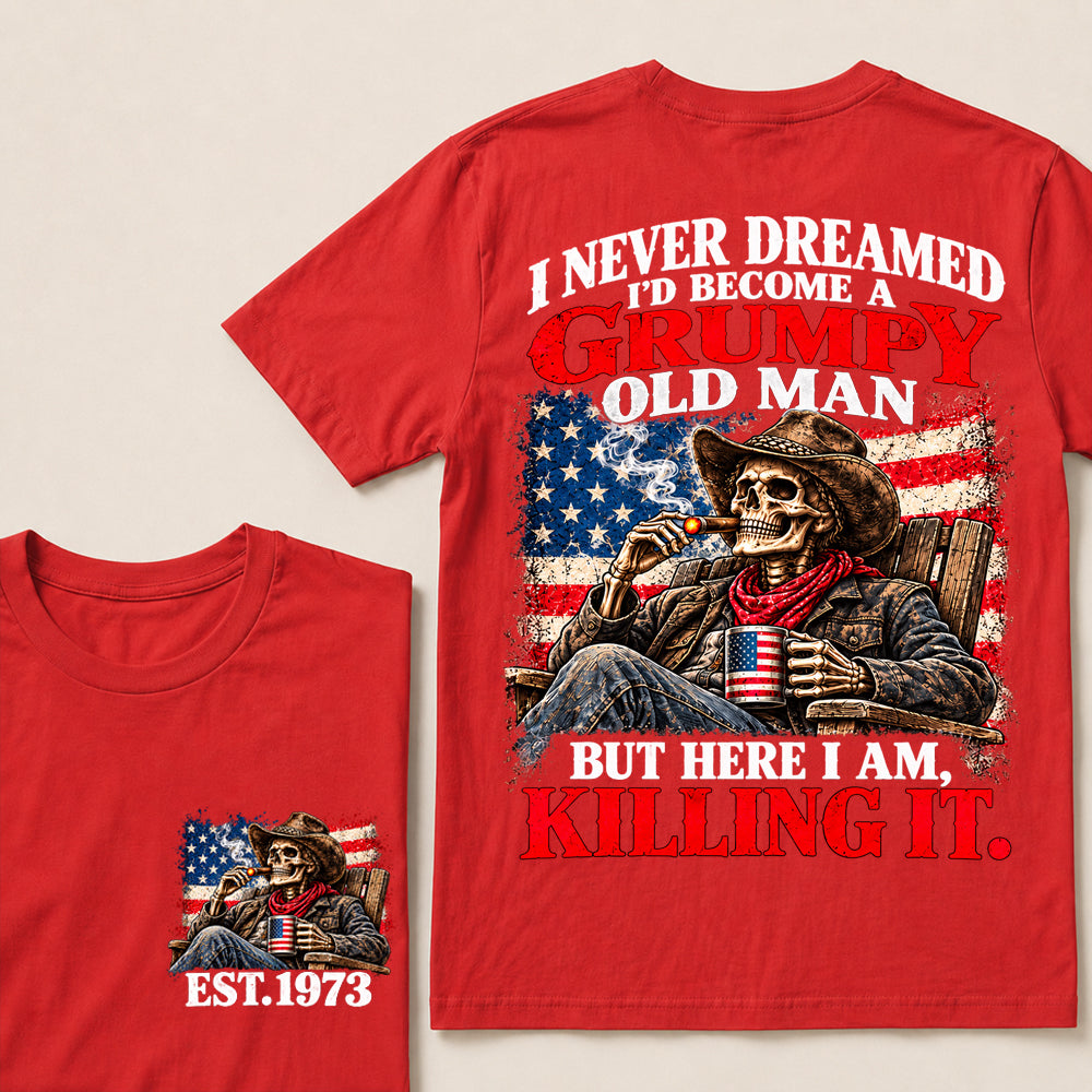 I Never Dreamed I’d Become a Grumpy Old Man But Here I Am Killing It – Custom EST.Year Cowboy Skull & Cigar T-Shirt