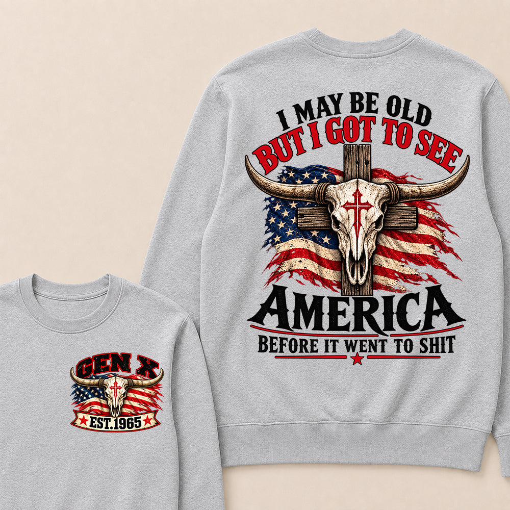 Custom Year "I MAY BE OLD BUT I GOT TO SEE AMERICA" Sweatshirt