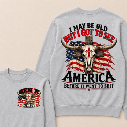 Custom Year "I MAY BE OLD BUT I GOT TO SEE AMERICA" Sweatshirt
