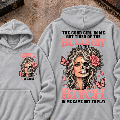 THE GOOD GIRL IN ME GOT TIRED OF THE BULLSHIT SO THE BITCH IN ME CAME OUT TO PLAY EST.Year Graphic Hoodie