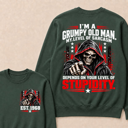 I'm A Grumpy Old Man My Level Of Sarcasm Depends On Your Level Of Stupidity EST.Year Sarcastic AttitudeSweatshirt