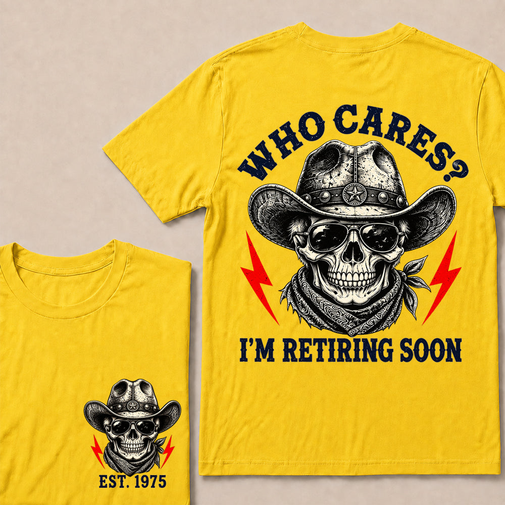 Who Cares I’m Retiring Soon – Custom EST.Year Vintage Cowboy Skull Retirement T-Shirt