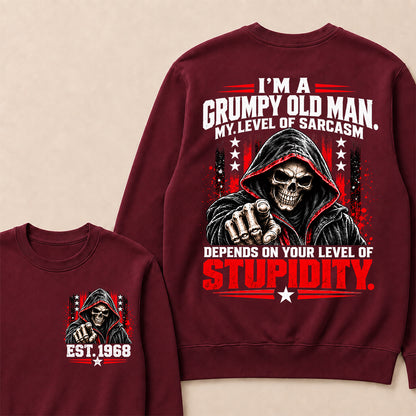 I'm A Grumpy Old Man My Level Of Sarcasm Depends On Your Level Of Stupidity EST.Year Sarcastic AttitudeSweatshirt
