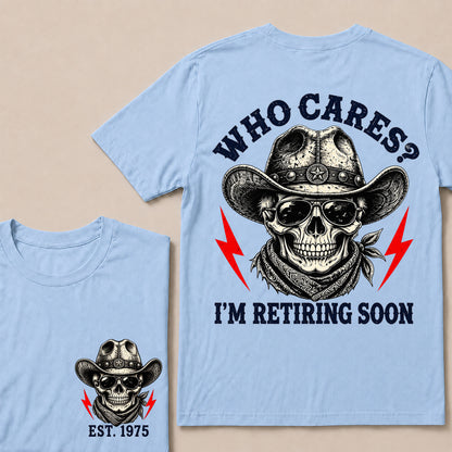 Who Cares I’m Retiring Soon – Custom EST.Year Vintage Cowboy Skull Retirement T-Shirt