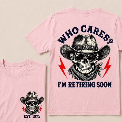 Who Cares I’m Retiring Soon – Custom EST.Year Vintage Cowboy Skull Retirement T-Shirt