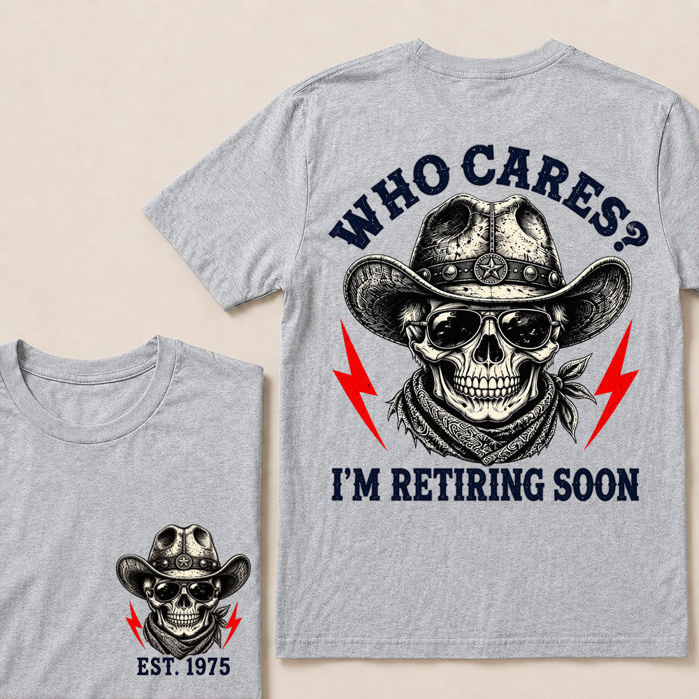 Who Cares I’m Retiring Soon – Custom EST.Year Vintage Cowboy Skull Retirement T-Shirt