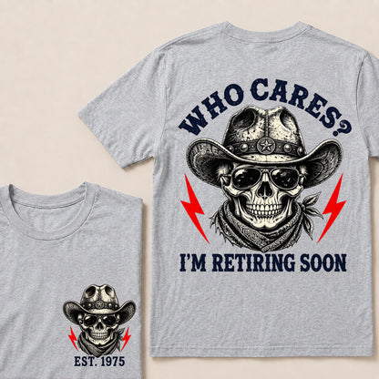 Who Cares I’m Retiring Soon – Custom EST.Year Vintage Cowboy Skull Retirement T-Shirt