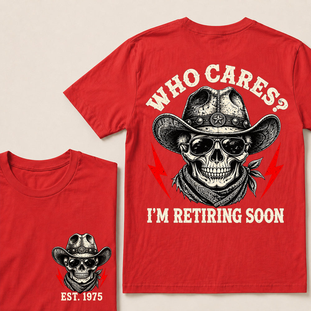 Who Cares I’m Retiring Soon – Custom EST.Year Vintage Cowboy Skull Retirement T-Shirt