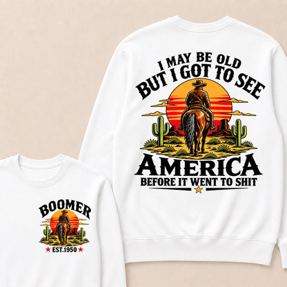 Custom Year Sweatshirt, "I May Be Old But I Got To See America" Back Print