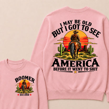 Custom Year Sweatshirt, "I May Be Old But I Got To See America" Back Print
