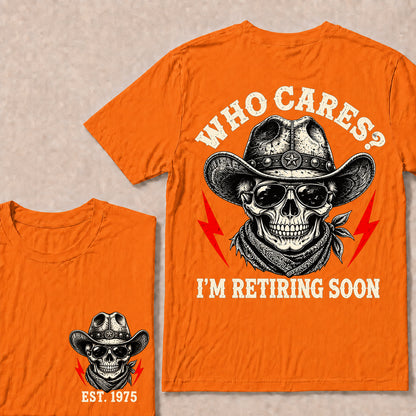 Who Cares I’m Retiring Soon – Custom EST.Year Vintage Cowboy Skull Retirement T-Shirt