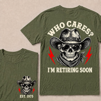 Who Cares I’m Retiring Soon – Custom EST.Year Vintage Cowboy Skull Retirement T-Shirt