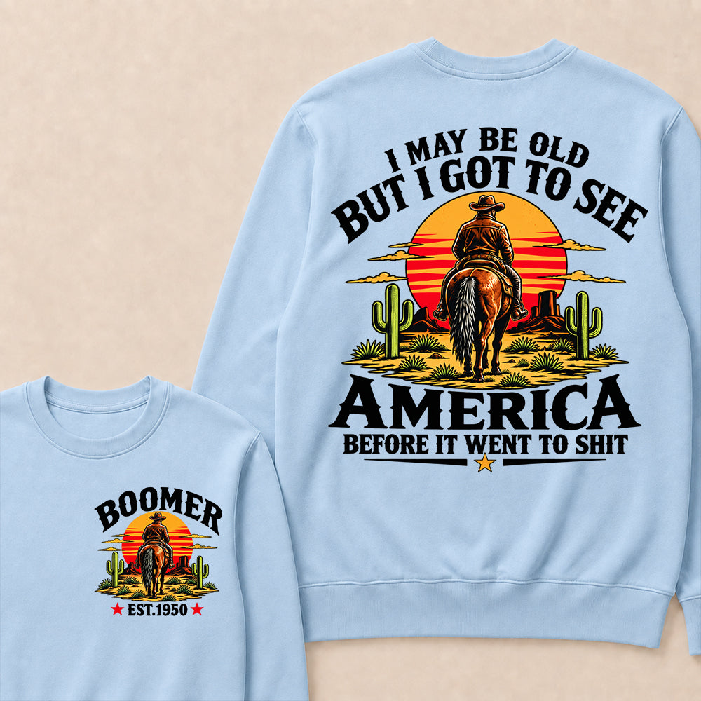 Custom Year Sweatshirt, "I May Be Old But I Got To See America" Back Print