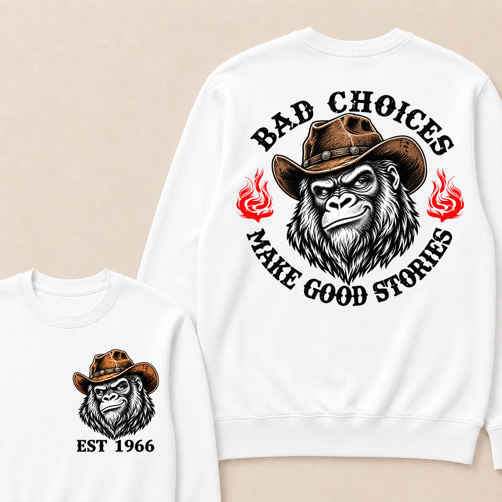Bad Choices Make Good Stories – Custom EST.Year Cowboy Gorilla Graphic Sweatshirt
