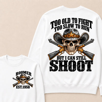 Custom EST.Year Too Old To Fight Too Slow To Run But I Can Still Shoot Cowboy Skull Sweatshirt