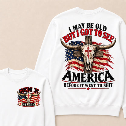 Custom Year "I MAY BE OLD BUT I GOT TO SEE AMERICA" Sweatshirt