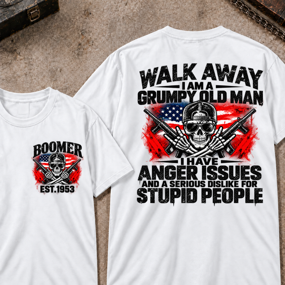 Custom Year Walk Away Grumpy Old Man I HAVE ANGER ISSUES AND A SERIOUS DISLIKE FOR STUPID PEOPLE Patriotic Skull T-Shirt