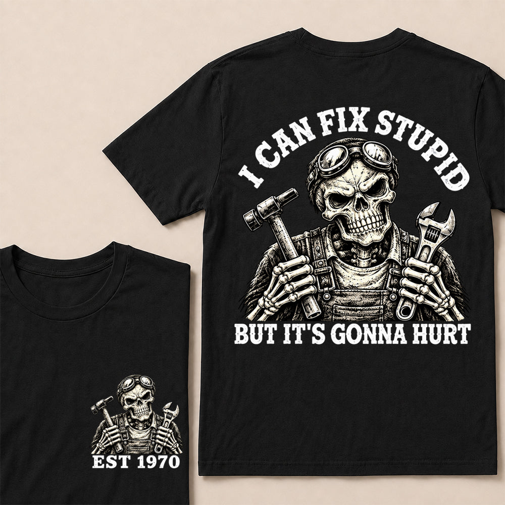 I Can Fix Stupid But It’s Gonna Hurt – Custom EST.Year Mechanic Skull Graphic T-Shirt