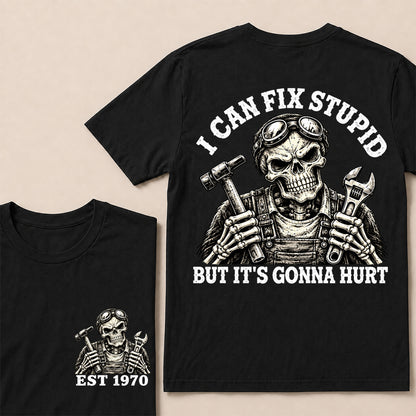 I Can Fix Stupid But It’s Gonna Hurt – Custom EST.Year Mechanic Skull Graphic T-Shirt