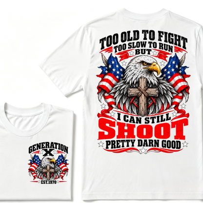 Too Old To Fight Too Slow To Run But I Can Still Shoot Pretty Darn Good Gen X EST.Year Patriotic Vintage Graphic Tee