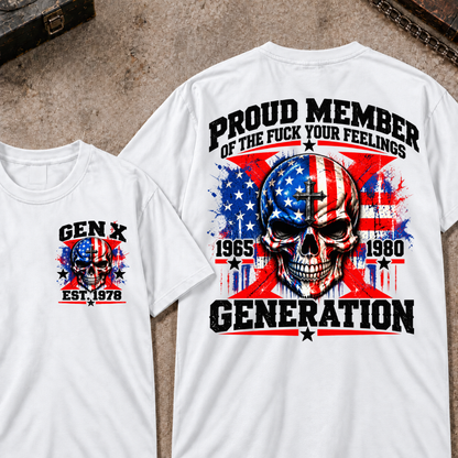 Proud Member Of The Fuck Your Feelings Generation Gen X Custom EST Year T-shirt