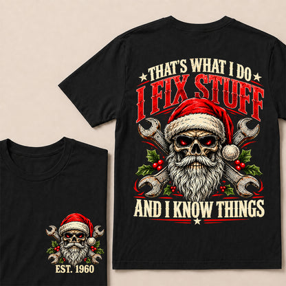 That’s What I Do I Fix Stuff and I Know Things – Custom EST.Year Christmas Mechanic Skull T-Shirt