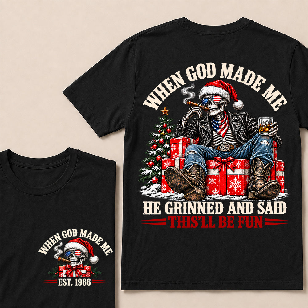 When God Made Me He Grinned and Said This’ll Be Fun – Custom EST.Year Christmas Skull & Whiskey T-Shirt
