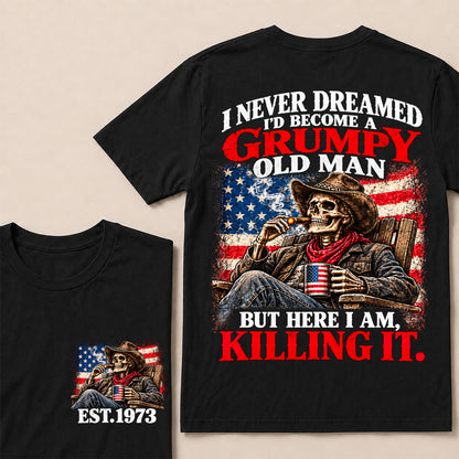 I Never Dreamed I’d Become a Grumpy Old Man But Here I Am Killing It – Custom EST.Year Cowboy Skull & Cigar T-Shirt