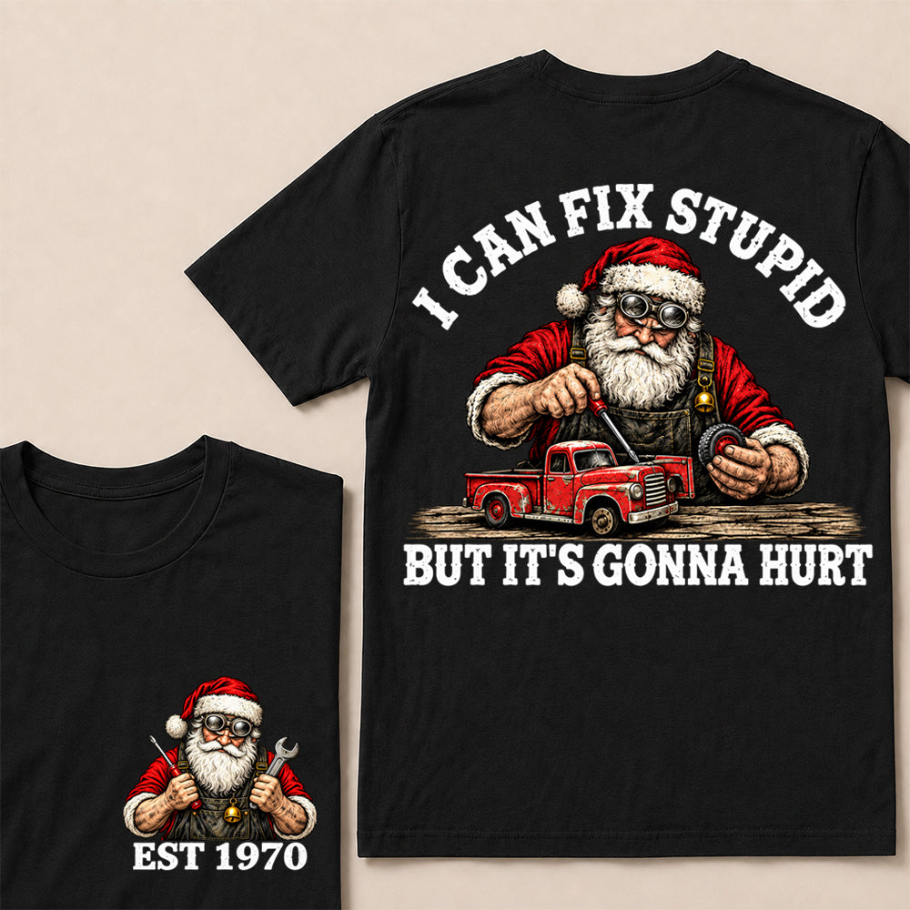 I Can Fix Stupid But It’s Gonna Hurt – Custom EST. Year Santa Mechanic & Vintage Truck Christmas T-Shirt