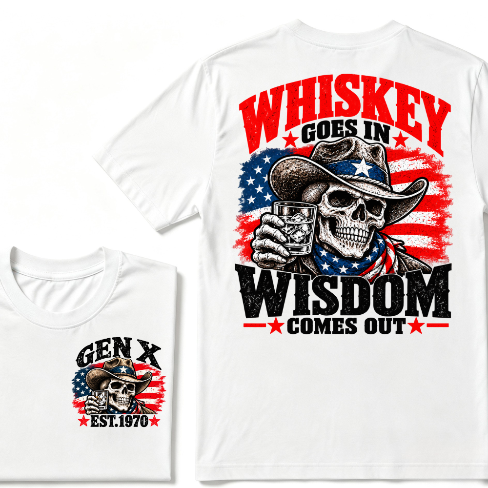 Whiskey Goes In Wisdom Comes Out Gen X EST.Year Cowboy Skull Vintage Western Drinking Graphic Tee