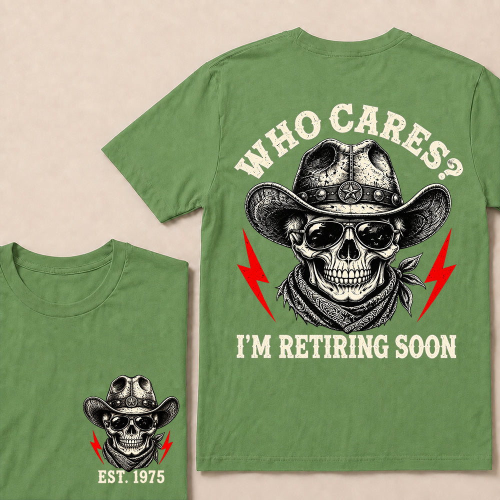 Who Cares I’m Retiring Soon – Custom EST.Year Vintage Cowboy Skull Retirement T-Shirt