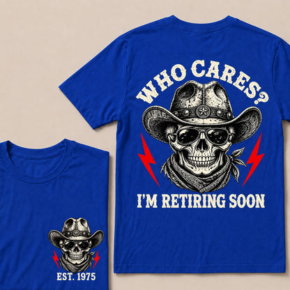 Who Cares I’m Retiring Soon – Custom EST.Year Vintage Cowboy Skull Retirement T-Shirt