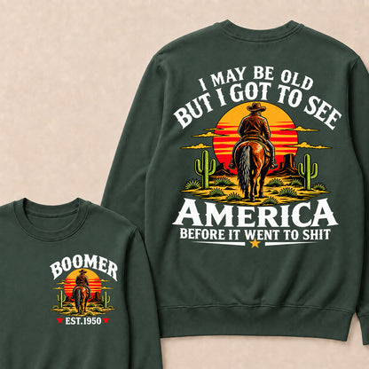 Custom Year Sweatshirt, "I May Be Old But I Got To See America" Back Print