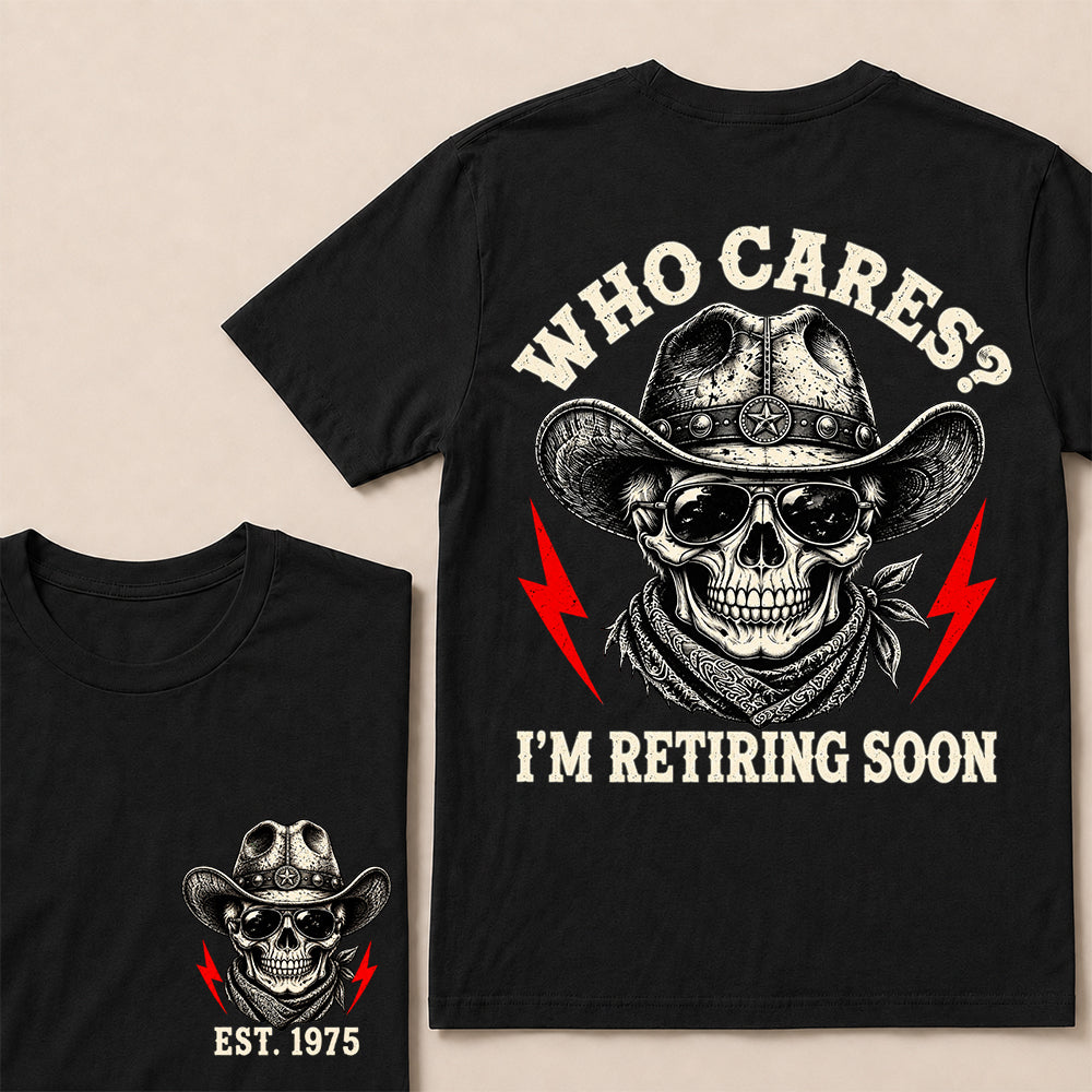 Who Cares I’m Retiring Soon – Custom EST.Year Vintage Cowboy Skull Retirement T-Shirt