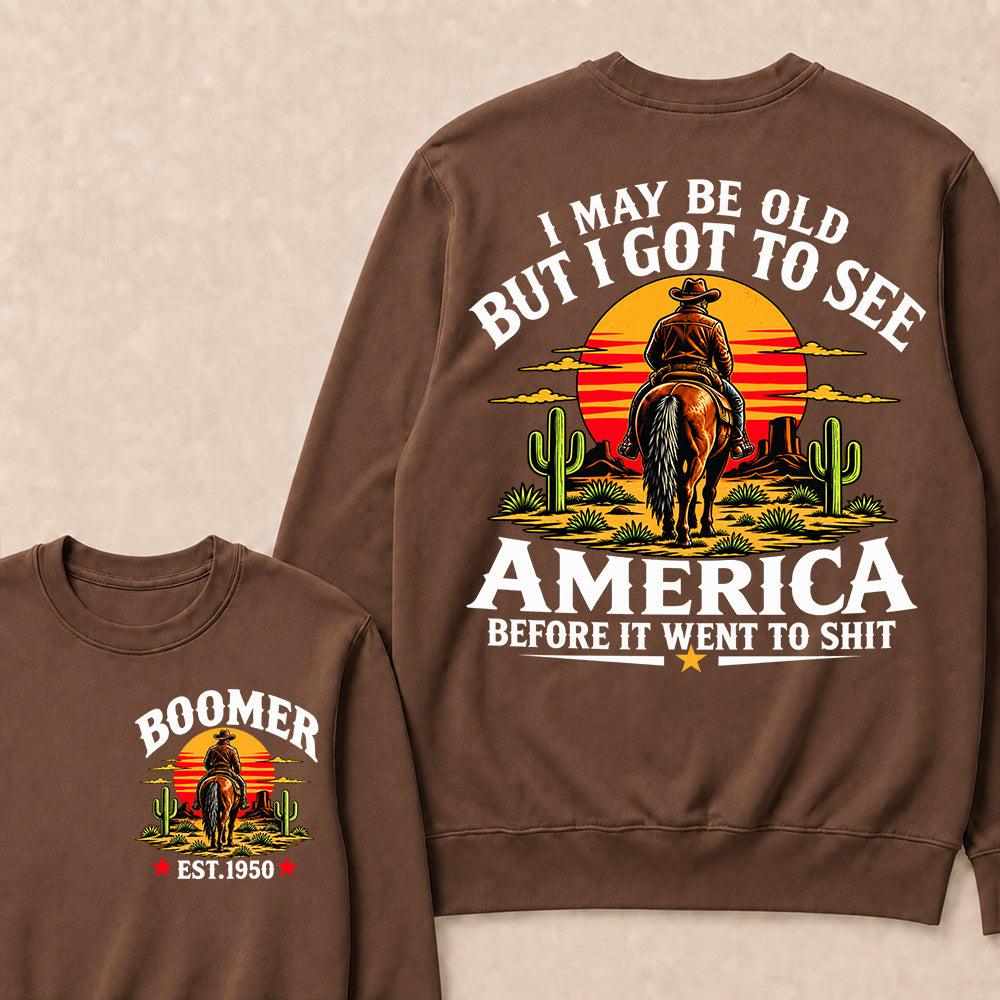 Custom Year Sweatshirt, "I May Be Old But I Got To See America" Back Print