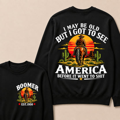 Custom Year Sweatshirt, "I May Be Old But I Got To See America" Back Print