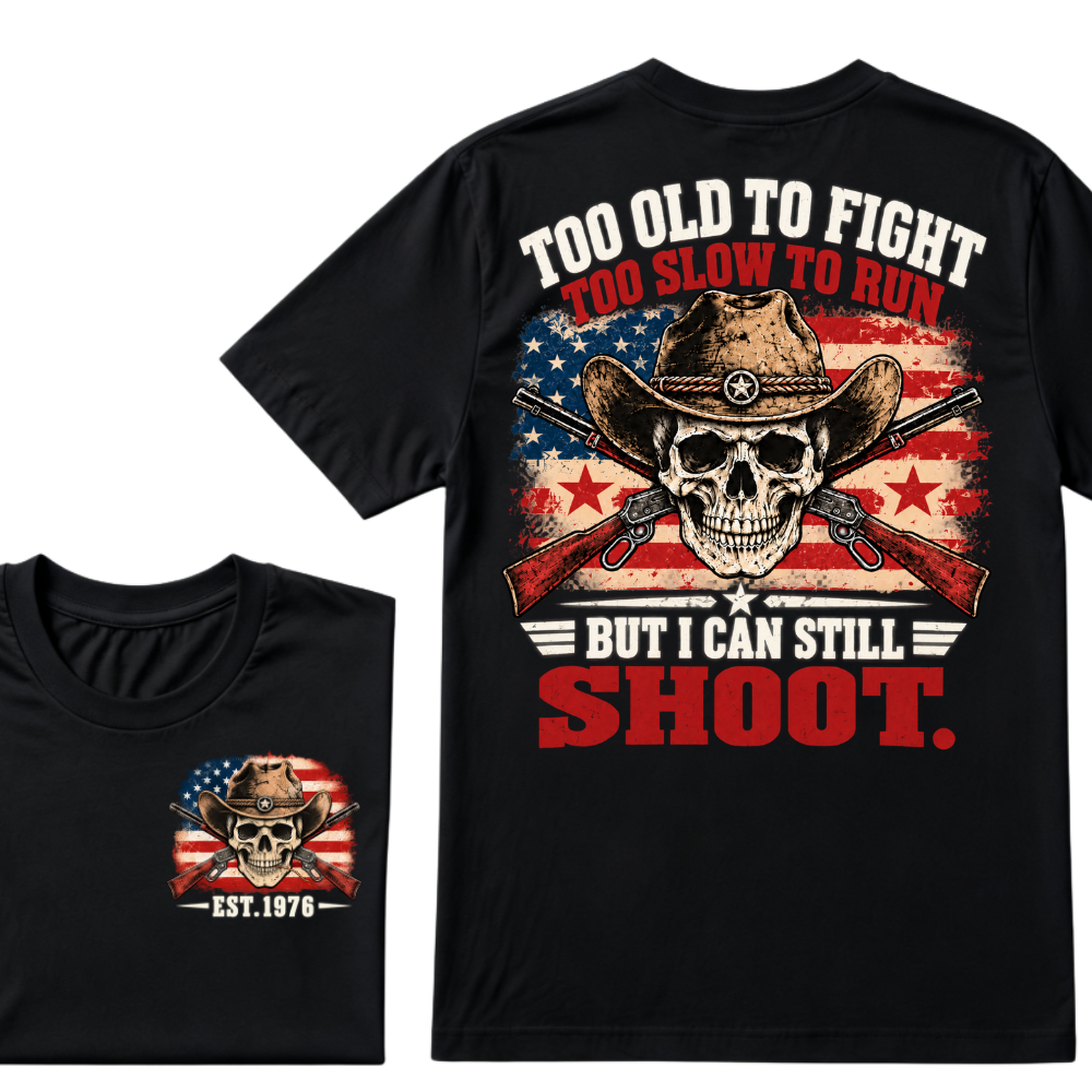Too Old To Fight Too Slow To Run But I Can Still Shoot Cowboy Skull American Flag T-Shirt EST.Year Vintage Western Tee